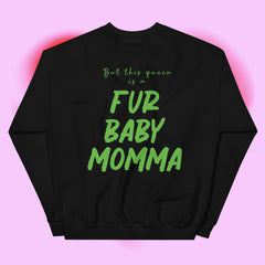 Fur Baby Mommas - This Queen Sweatshirt