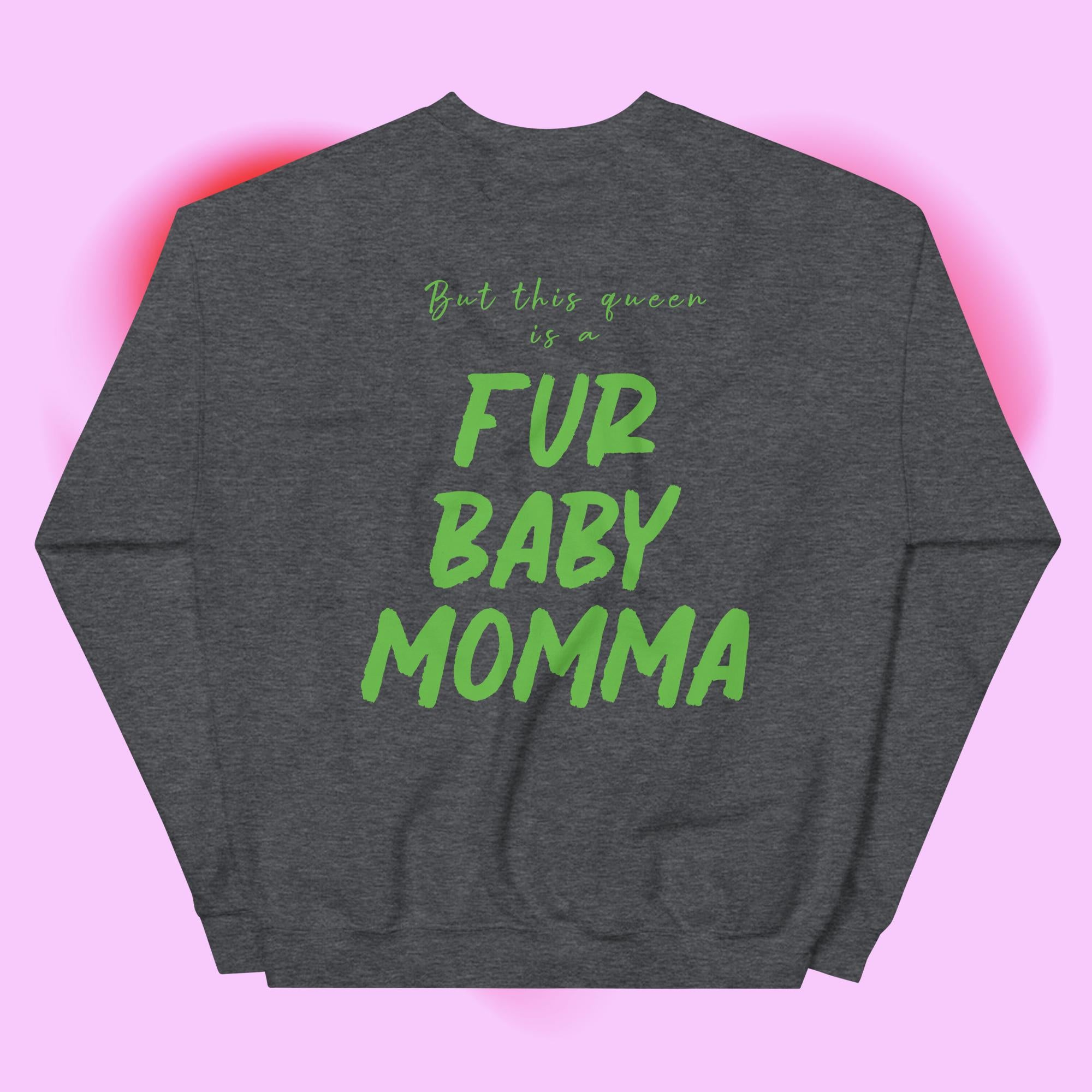 Fur Baby Mommas - This Queen Sweatshirt