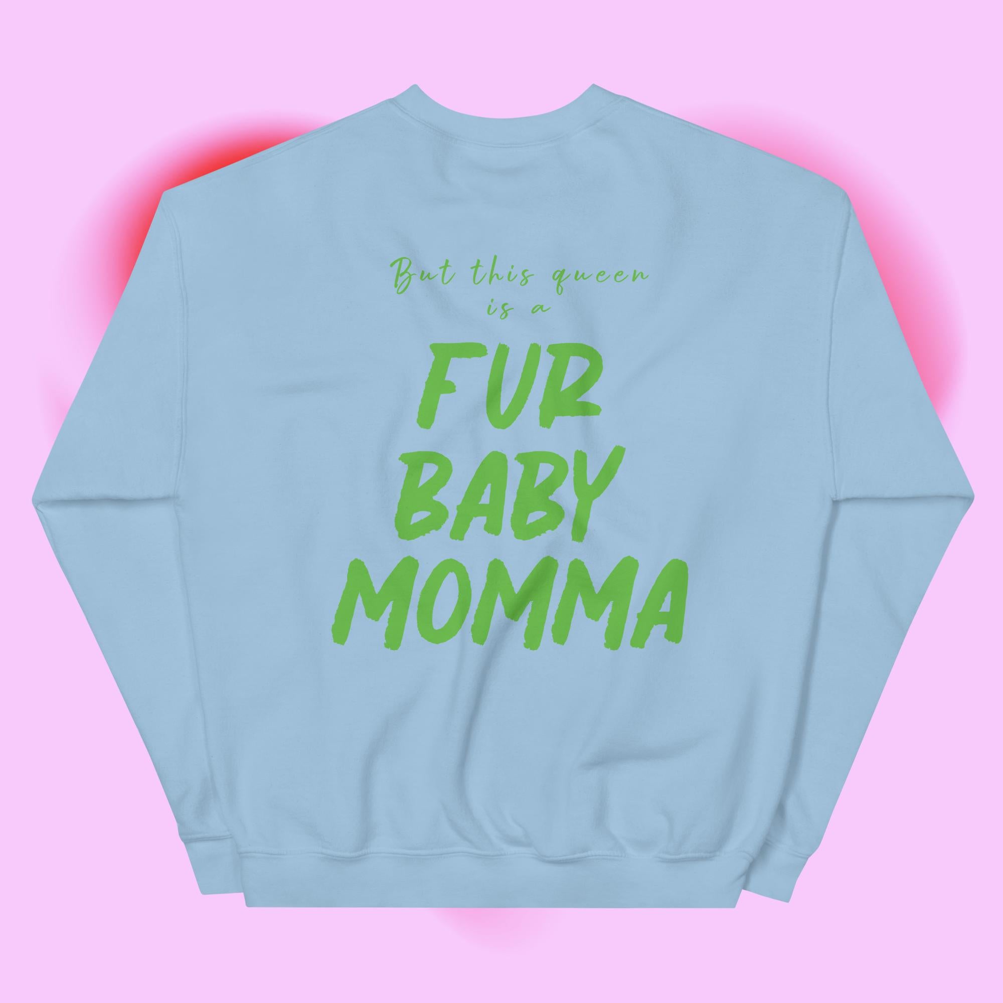 Fur Baby Mommas - This Queen Sweatshirt