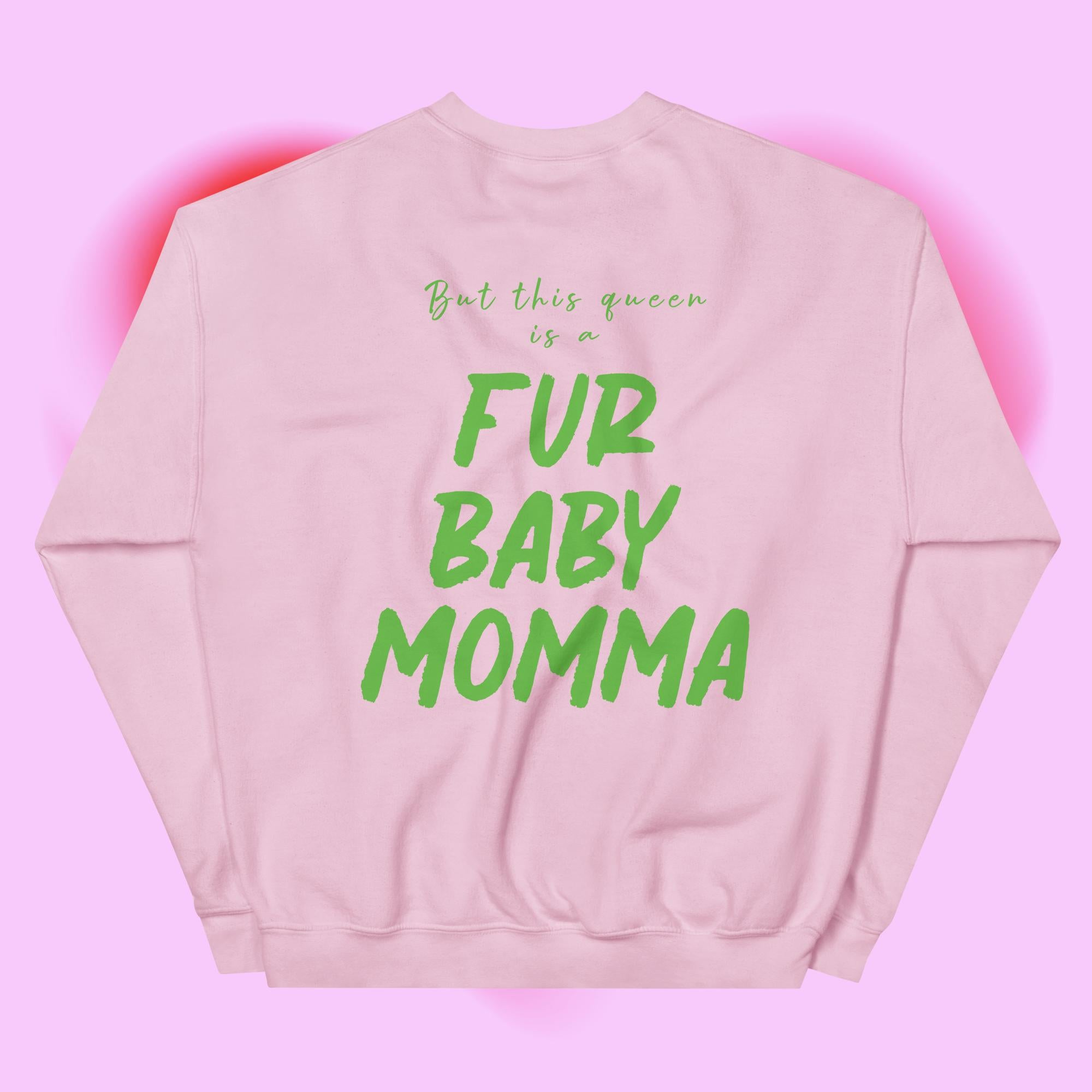 Fur Baby Mommas - This Queen Sweatshirt