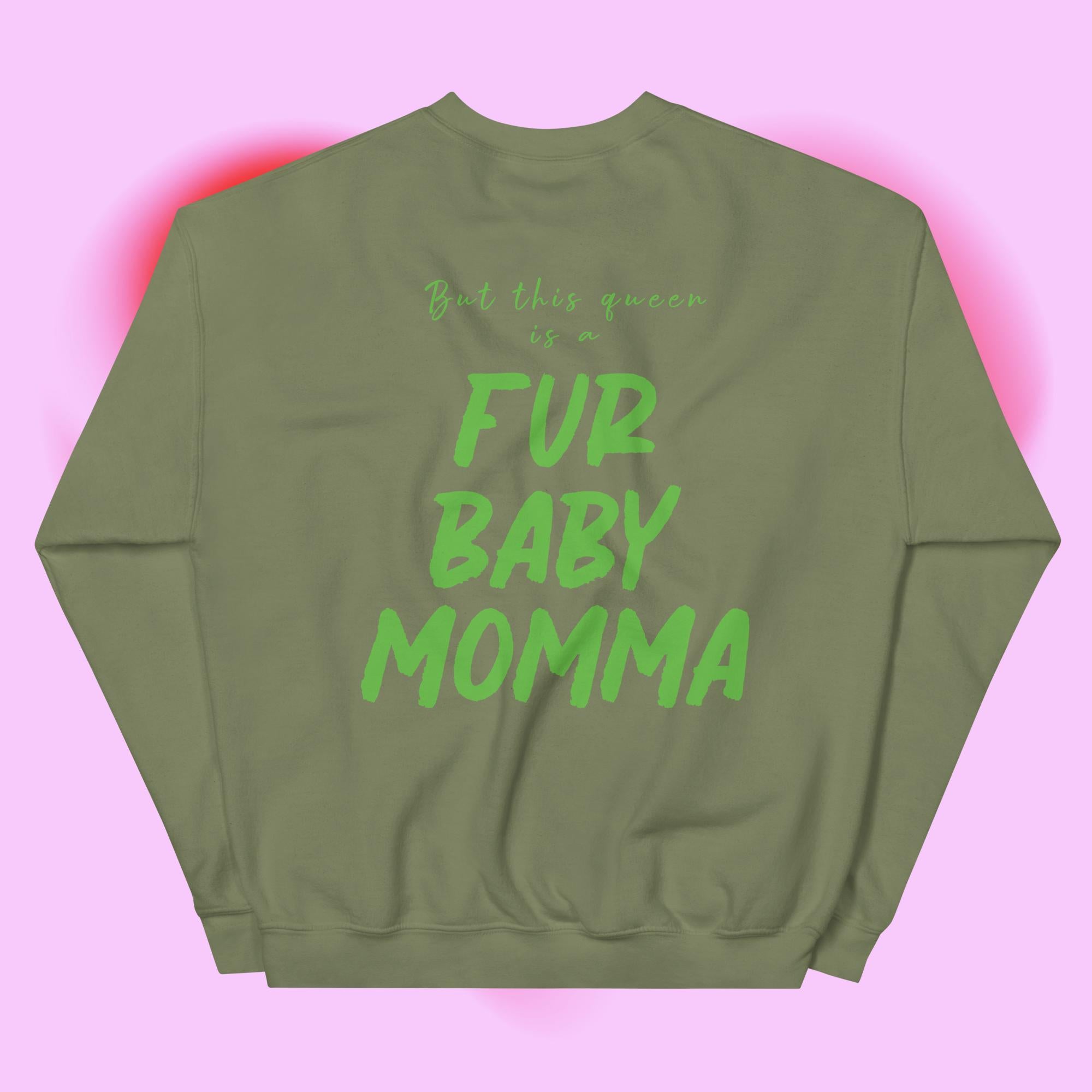 Fur Baby Mommas - This Queen Sweatshirt