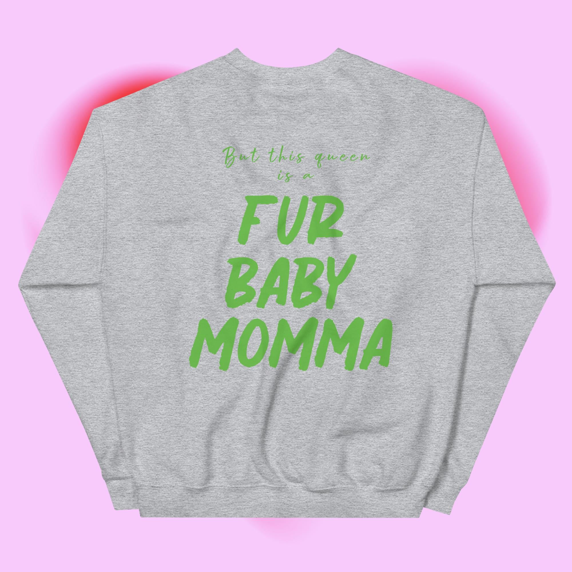 Fur Baby Mommas - This Queen Sweatshirt