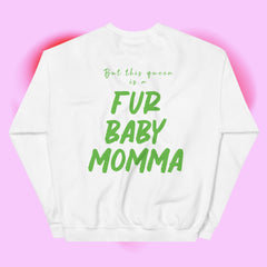 Fur Baby Mommas - This Queen Sweatshirt