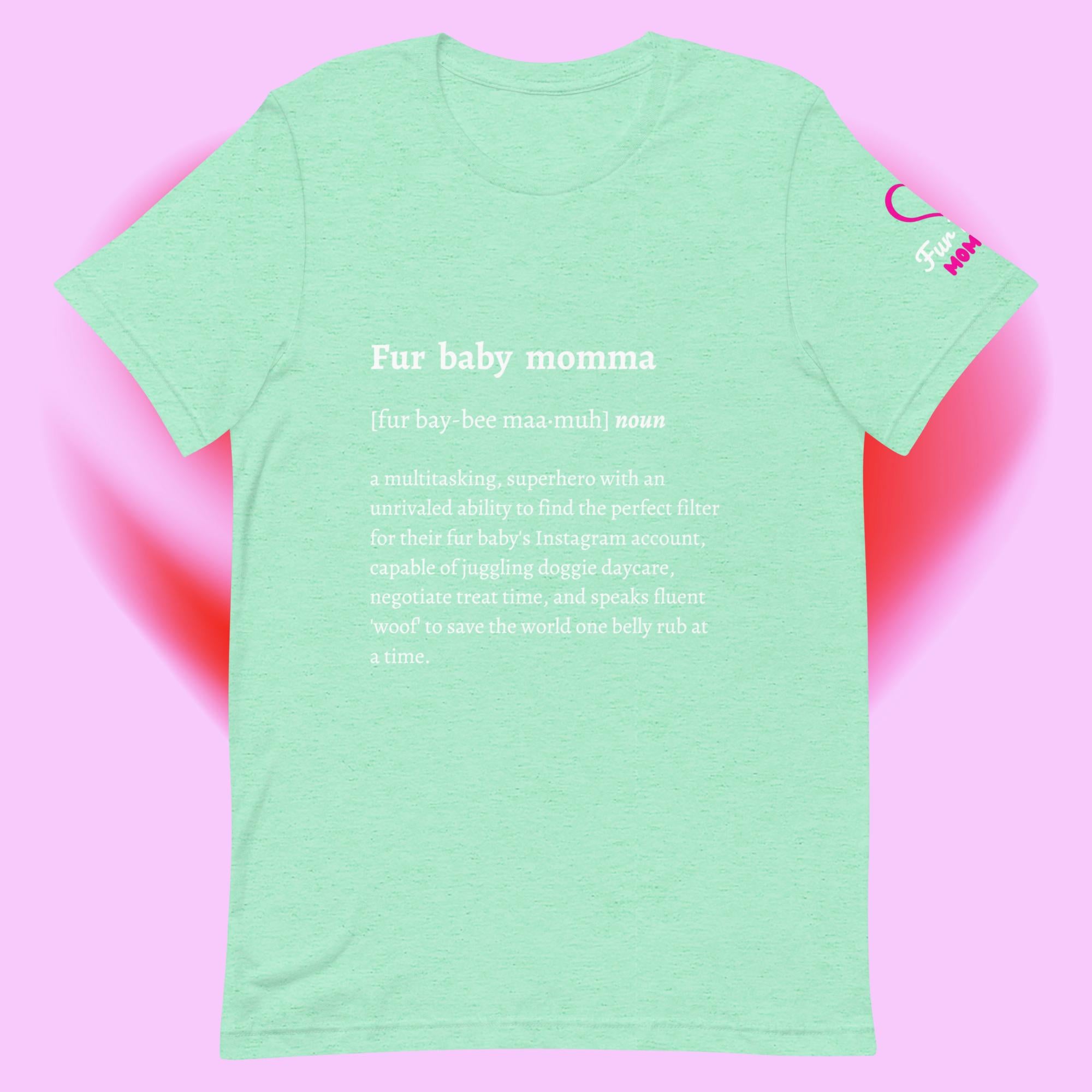 Fur Baby Mommas - Definition Shirt