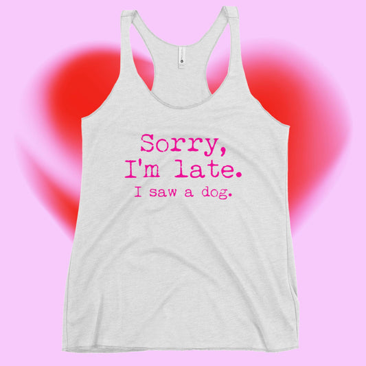 Fur Baby Mommas - "Sorry I was Late" Tank